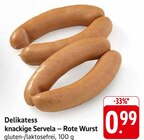 Delikatess knackige Servela – Rote Wurst Angebote bei E center Offenburg für 0,99 €