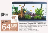 Aquarium “Tropical 60” - PURE FAMILY en promo chez Jardiland Aquarium “Tropical 60” - PURE FAMILY dans le catalogue Jardiland