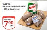 Hausmacher Leberknödel + 500 g Sauerkraut im Angebot bei GLOBUS in Kaarst Hausmacher Leberknödel + 500 g Sauerkraut Angebote von Globus bei GLOBUS Kaarst für 7,90 €