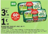E.Leclerc Lille - Promo Beurre Bio Doux 82% Mat. Gr. Promo Beurre Bio Doux 82% Mat. Gr. à 1,32 € dans le catalogue E.Leclerc à Lille