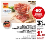 Bol fuet extra ou chorizo ibérique ou saucisson cacciatore ou à la truffe à U Express dans Le Boulard Bol fuet extra ou chorizo ibérique ou saucisson cacciatore ou à la truffe à U Express dans Le Boulard