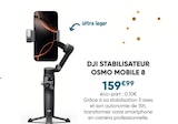Stabilisateur Osmo Mobile 8 - DJI - Fnac à Grasse Stabilisateur Osmo Mobile 8 - DJI en promo chez Fnac Grasse à 159,99 €