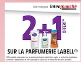 Promo 2+1 offerts sur la parfumerie labell à  dans le catalogue Intermarché à Morsang-sur-Orge