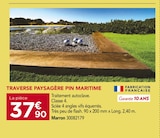 Promo Traverse paysagère pin maritime à 37,90 € dans le catalogue Gedimat à Choisy-au-Bac