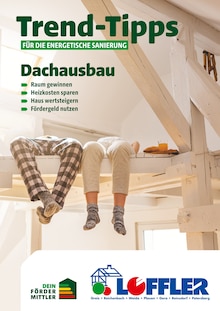 Aktueller Bauzentrum Löffler Prospekt (Gösen, 15 Seiten zum blättern Bauzentrum Löffler Prospekt Trend-Tipps für die energetische Sanierung mit 15 Seiten