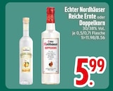 Reiche Ernte im Angebot bei EDEKA in Straubing Reiche Ernte Angebote von Echter Nordhäuser bei EDEKA Straubing für 5,99 €