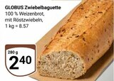 Zwiebelbaguette im Angebot bei GLOBUS in Erfurt Zwiebelbaguette Angebote von GLOBUS bei GLOBUS Erfurt für 2,40 €