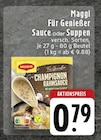 Für Genießer Sauce oder Suppen Angebote von Maggi bei EDEKA Marl für 0,79 €