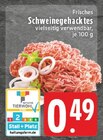 Schweinegehacktes im Angebot bei EDEKA in Erftstadt Schweinegehacktes Angebote bei EDEKA Erftstadt für 0,49 €