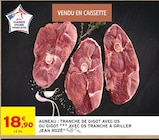 Agneau : Tranche de gigot avec os ou gigot avec os tranche à griller - JEAN ROZÉ - Intermarché Super à Tours Agneau : Tranche de gigot avec os ou gigot avec os tranche à griller - JEAN ROZÉ en promo chez Intermarché Super Tours à 18,90 €