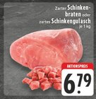 Aktuelles Zarter Schinkenbraten oder zartes Schinkengulasch Angebot bei E center in Bielefeld ab 6,79 €