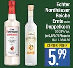 Reiche Ernte Angebote von Echter Nordhäuser bei EDEKA Augsburg für 5,99 €