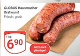 Hausmacher Bratwurst von GLOBUS für 6,90 € bei GLOBUS im Angebot Hausmacher Bratwurst von GLOBUS im aktuellen GLOBUS Prospekt