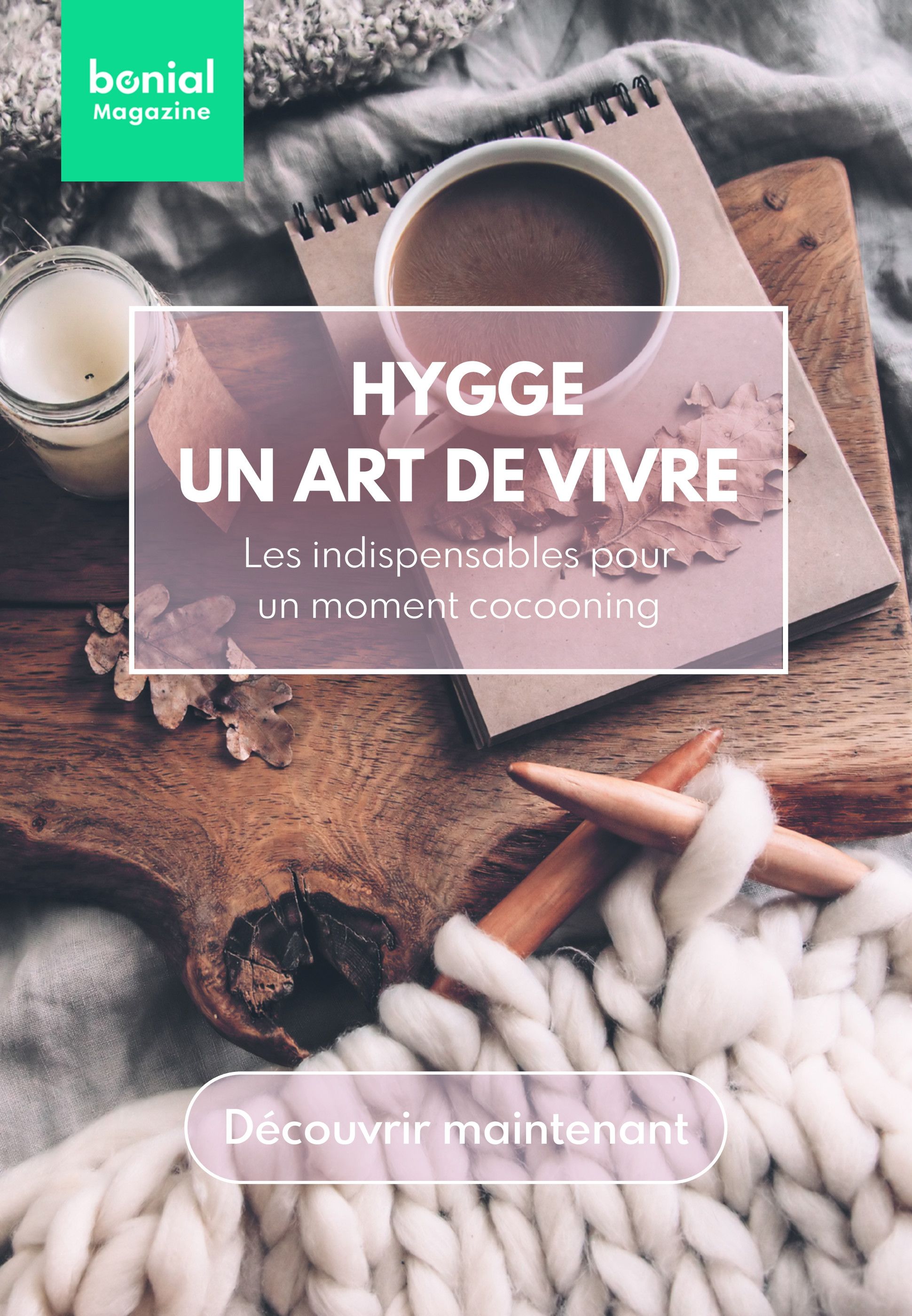 Catalogue Bonial Magazine à Ermont, avec 1 page Prospectus Bonial Magazine à Ermont, "Hygge un art de vivre", 1 page, 15/10/2021 - 31/12/2021