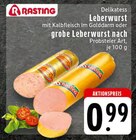 Delikatess Leberwurst mit Kalbfleisch im Golddarm Angebote von Rasting bei E center Remscheid für 0,99 €