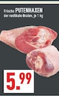 Putenhaxen im Angebot bei Marktkauf in Dortmund Putenhaxen Angebote bei Marktkauf Dortmund für 5,99 €
