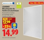Moustiquaire de fenêtre en aluminium - LIVARNO - Lidl à Asnières-sur-Seine Moustiquaire de fenêtre en aluminium - LIVARNO en promo chez Lidl Asnières-sur-Seine à 14,99 €
