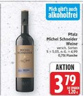 Weine von Michel Schneider für 3,79 € bei E center im Angebot Weine von Michel Schneider im aktuellen E center Prospekt