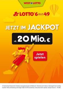 Aktueller Westlotto Prospekt Aktueller Westlotto Prospekt "Jetzt im Jackpot rd. 20 Mio. €" mit 1 Seite