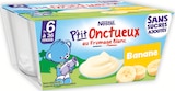 P'tit Onctueux au Fromage Blanc Banane, Dès 6 mois - Nestlé - Intermarché Hyper P'tit Onctueux au Fromage Blanc Banane, Dès 6 mois - Nestlé à 2,98 € dans le catalogue Intermarché Hyper