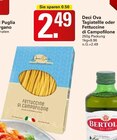 Tagiatellle oder Fettuccine di Campofilone bei WEZ im Prospekt "" für 2,49 €