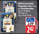 Ziegenkäse Natur Angebote von EDEKA Herzstücke bei E center Schwäbisch Gmünd für 2,42 €