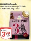 Aktuelle Kaffeepads Angebote bei GLOBUS in Erlangen Aktuelles Kaffeepads Angebot bei GLOBUS in Erlangen ab 3,99 €