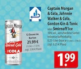 Captain Morgan & Cola, Johnnie Walker & Cola, Gordon Gin & Tonic oder Smirnoff Ice im Angebot bei famila Nordost in Lüneburg Captain Morgan & Cola, Johnnie Walker & Cola, Gordon Gin & Tonic oder Smirnoff Ice Angebote bei famila Nordost Lüneburg für 1,99 €