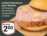 Aktuelles Hüttenfleischkäse-Brötchen Angebot bei GLOBUS in Mannheim ab 2,00 €