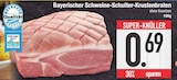 Aktuelles Bayerischer Schweine-Schulter-Krustenbraten Angebot bei E center in Regensburg ab 0,69 €