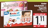 Schokolade von kinder oder Yogurette im aktuellen EDEKA Prospekt für 1,11 €