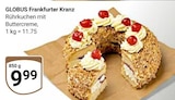 Aktuelle Torte Angebote bei GLOBUS in Bochum Aktuelles Frankfurter Kranz Angebot bei GLOBUS in Bochum ab 9,99 €