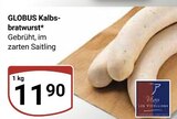 Aktuelles Kalbsbratwurst Angebot bei GLOBUS in Koblenz ab 11,90 €