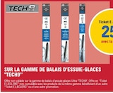 25% avec la carte ticket e.Leclerc sur la gamme de balais d'essui-glaces tech9 - TECH9 - E.Leclerc à Perpignan 25% avec la carte ticket e.Leclerc sur la gamme de balais d'essui-glaces tech9 - TECH9 en promo chez E.Leclerc Perpignan