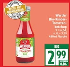 Bio-Kinder-Tomatenketchup von Werder für 2,99 € bei EDEKA im Angebot Bio-Kinder-Tomatenketchup von Werder im aktuellen EDEKA Prospekt