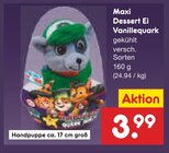 Maxi Dessert Ei Vanillequark im Angebot bei Netto Marken-Discount in Heilbronn Maxi Dessert Ei Vanillequark Angebote bei Netto Marken-Discount Heilbronn für 3,99 €