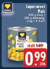 EDEKA - Supersweet Mais Angebot im Prospekt Supersweet Mais bei EDEKA im Prospekt "" für 0,99 €