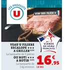 Veau: Escalope à griller - U - U Express à Clichy-sous-Bois Veau: Escalope à griller - U en promo chez U Express Clichy-sous-Bois à 16,95 €