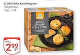 Aktuelle Kartoffeln Angebote bei GLOBUS in Mannheim Aktuelles Mini Kartoffelgratin Angebot bei GLOBUS in Mannheim ab 2,99 €