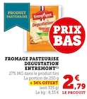Promo Fromage Pasteurisé Dégustation à 2,79 € dans le catalogue U Express à Pont-l'Abbé