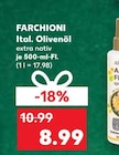 Ital. Olivenöl im Kaufland Prospekt Ital. Olivenöl von Farchioni im aktuellen Kaufland Prospekt für 8,99 €
