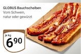 GLOBUS Erfurt - Bauchscheiben Angebot im Prospekt Bauchscheiben bei GLOBUS im Erfurt Prospekt für 6,90 €