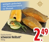 Geräucherter schwarzer Heilbutt im EDEKA Prospekt Geräucherter schwarzer Heilbutt im aktuellen EDEKA Prospekt für 2,49 €