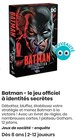 Batman - le jeu officiel à identités secrètes en promo chez Cultura Batman - le jeu officiel à identités secrètes dans le catalogue Cultura