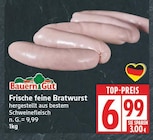 Frische feine Bratwurst von Bauern Gut für 6,99 € bei EDEKA im Angebot Frische feine Bratwurst von Bauern Gut im aktuellen EDEKA Prospekt