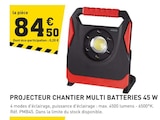 Promo Projecteur Chantier Multi Batteries 45 W à 84,50 € dans le catalogue Tout Faire à Savigny