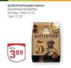 Kaffeepads Intensiv im Angebot bei GLOBUS in St. Ingbert Kaffeepads Intensiv Angebote von Globus bei GLOBUS St. Ingbert für 3,89 €