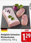 Schweine-Rückenbraten im Angebot bei E center in Freiburg Schweine-Rückenbraten Angebote von Hofglück bei E center Freiburg für 1,29 €