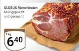 GLOBUS Roggentin - Römerbraten Angebot im Prospekt Römerbraten bei GLOBUS im Roggentin Prospekt für 6,40 €