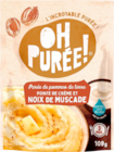 PURÉE DE POMME DE TERRE CRÈME ET NOIX DE MUSCADE OH PURÉE! - OH PUREE! en promo chez Auchan Hypermarché PURÉE DE POMME DE TERRE CRÈME ET NOIX DE MUSCADE OH PURÉE! - OH PUREE! dans le catalogue Auchan Hypermarché